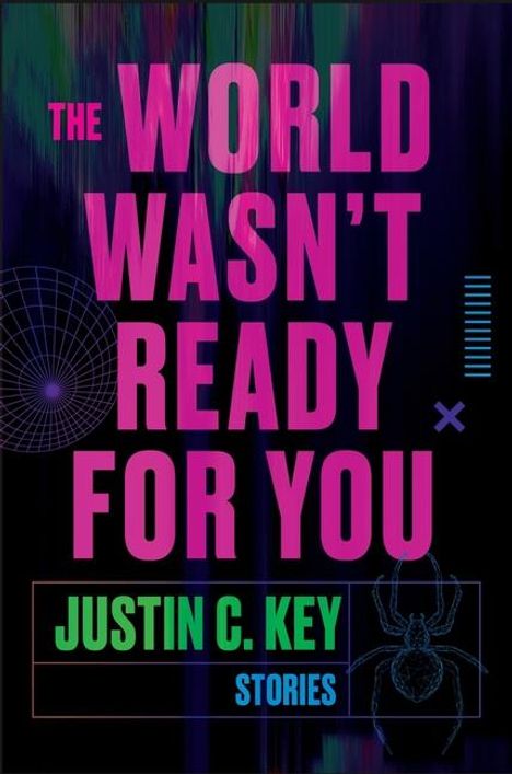Justin C Key: The World Wasn't Ready for You, Buch