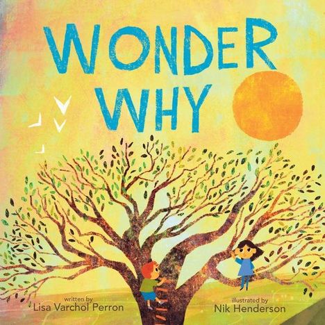 Lisa Varchol Perron: Wonder Why, Buch