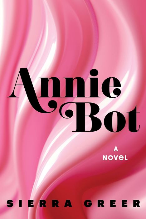 Sierra Greer: Annie Bot, Buch