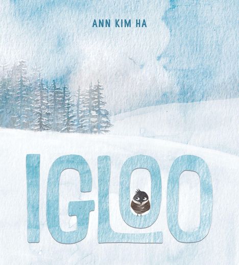 Text: "ANN KIM HA" und "IGLOO". 
Illustration: Schneelandschaft, verschneite Bäume, kleines Tier in Schrift integriert.