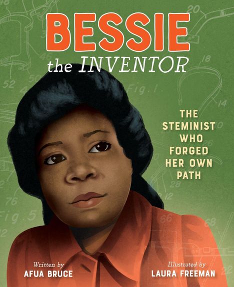 Titel: "BESSIE the INVENTOR". 
Text: "THE STEMINIST WHO FORGED HER OWN PATH". 
Illustration: Frau in roter Bluse vor grünem Hintergrund mit technischen Zeichnungen.