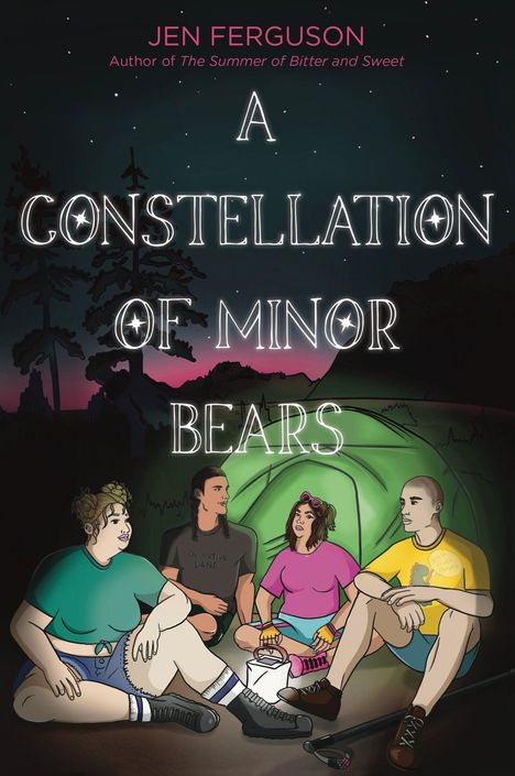 Oben steht: "Jen Ferguson, A Constellation of Minor Bears". Vier Personen sitzen vor einem Zelt.