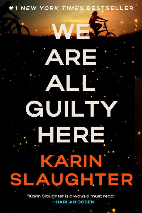 Oben steht "#1 New York Times Bestseller". Haupttext: "We Are All Guilty Here". Autor: "Karin Slaughter". Silhouette: Radfahrer beim Sonnenuntergang.