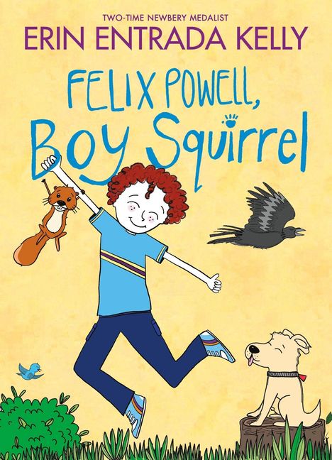 Text: "Erin Entrada Kelly, Felix Powell, Boy Squirrel." Illustration: Ein fröhlicher Junge mit Eichhörnchen, Vogel und Hund.