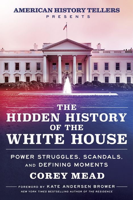 Corey Mead: The Hidden History of the White House, Buch