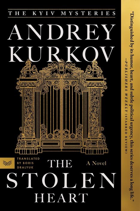 "THE KYIV MYSTERIES: ANDREY KURKOV, THE STOLEN HEART. A Novel. Übersetzt von Boris Dralyuk." Goldene Tor-Illustration auf schwarzem Hintergrund.