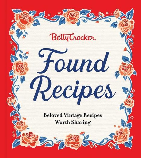 Betty Crocker: Betty Crocker Found Recipes, Buch