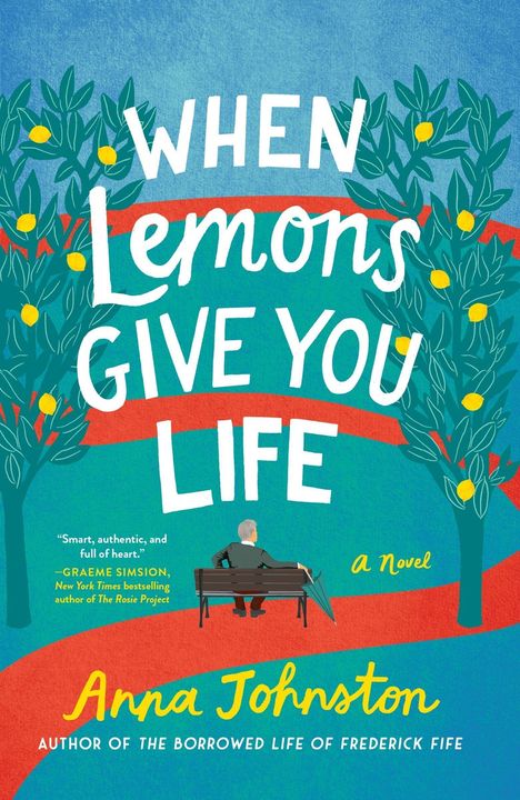 Titel: "When Lemons Give You Life". Autor: Anna Johnston. Illustration: Person auf Parkbank, Zitrusbäume, blauer Himmel.