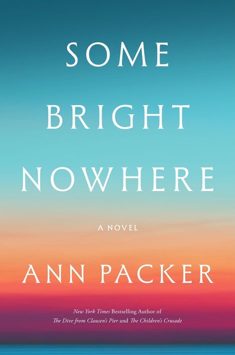 Text: "Some Bright Nowhere - A Novel - Ann Packer." Hintergrund in Blau-Orange-Verlauf.