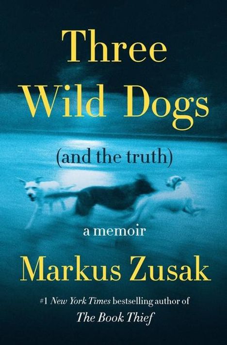 Markus Zusak: Three Wild Dogs (and the Truth), Buch