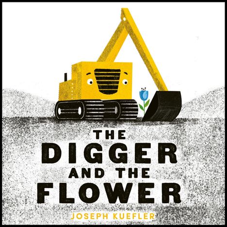 Joseph Kuefler: The Digger and the Flower Board Book, Buch