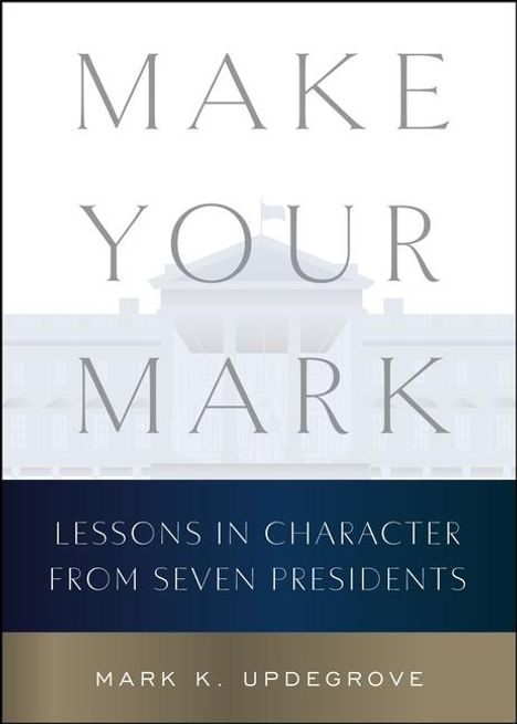 Mark K. Updegrove: Make Your Mark, Buch