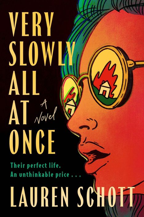 Text: "VERY SLOWLY ALL AT ONCE", "Their perfect life. An unthinkable price...", "LAUREN SCHOTT". Illustration: Gesicht, reflektierte Flammenbrille.