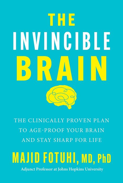 Text: "The Invincible Brain", "The clinically proven plan to age-proof your brain", "Majid Fotuhi, MD, PhD". Blau hinterlegt.