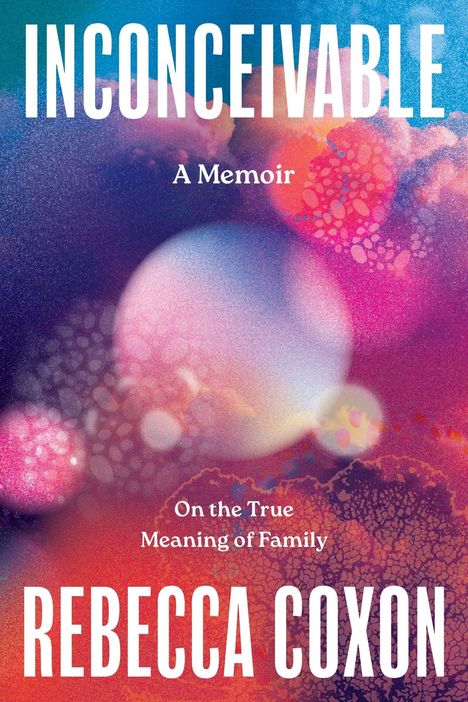 „INCONCEIVABLE: A Memoir“ von Rebecca Coxon. Farbige, abstrakte Hintergründe in Blau, Rosa und Lila.