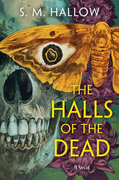 Text: S. M. Hallow, The Halls of the Dead, A Novel. Illustration eines Schädels mit einem großen gelben Schmetterling.