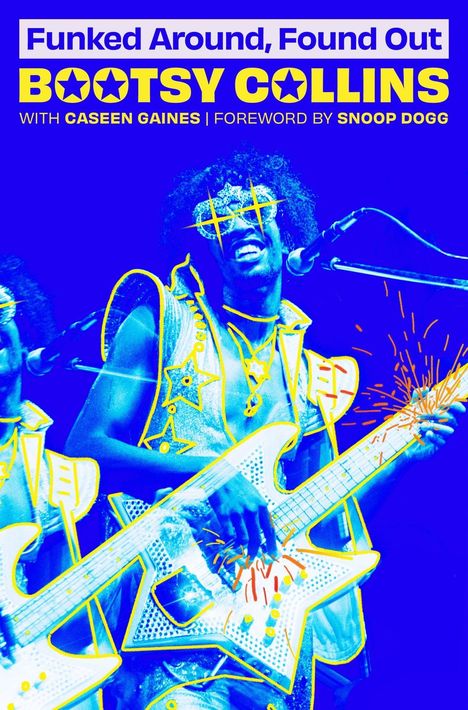 Ein Musiker in blauer Tönung spielt Gitarre. Text: "Funked Around, Found Out. Bootsy Collins."