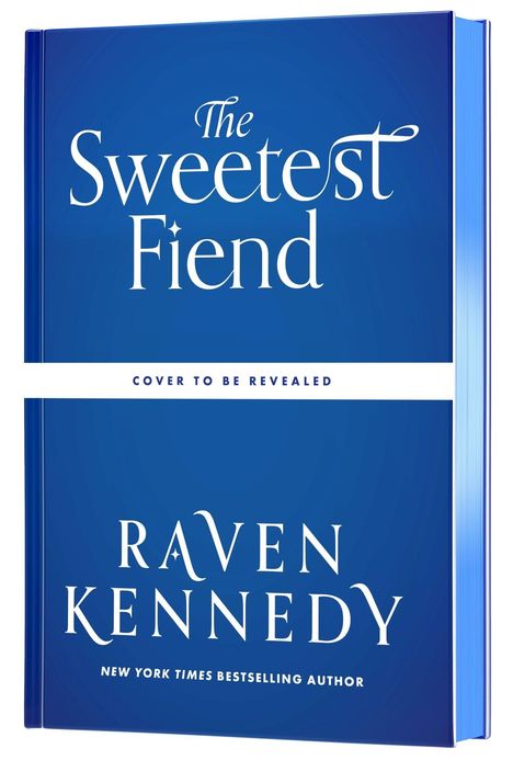"The Sweetest Fiend", "Cover to be revealed", "Raven Kennedy", "New York Times Bestselling Author" auf blauem Hintergrund.