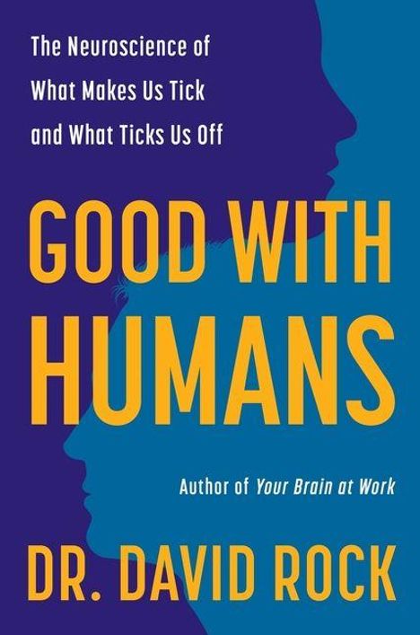 Text: "The Neuroscience of What Makes Us Tick and What Ticks Us Off. GOOD WITH HUMANS. Author of Your Brain at Work. DR. DAVID ROCK." Silhouetten.