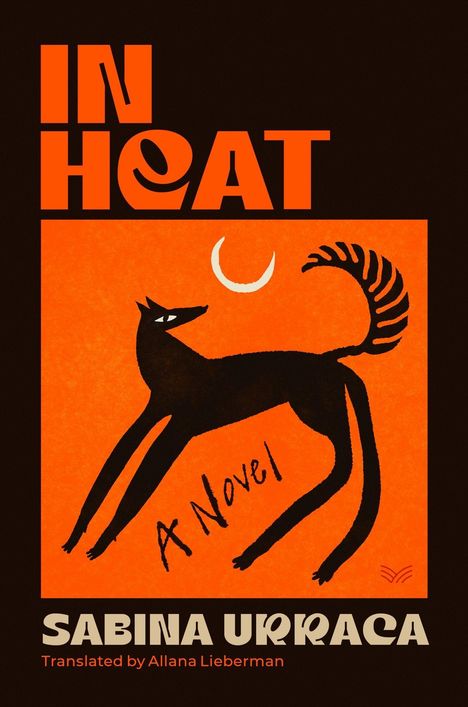 Text: "In Heat," "A Novel," "Sabina Urraca," "Translated by Allana Lieberman." Illustration: Schwarzer Hund vor orangem Hintergrund.