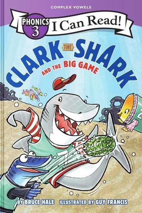 Text: "Phonics 3 I Can Read! CLARK THE SHARK AND THE BIG GAME. By Bruce Hale, illustrated by Guy Francis."  
Ein fröhlicher Hai mit Sporttrikot und Freunde auf einem Spielfeld.