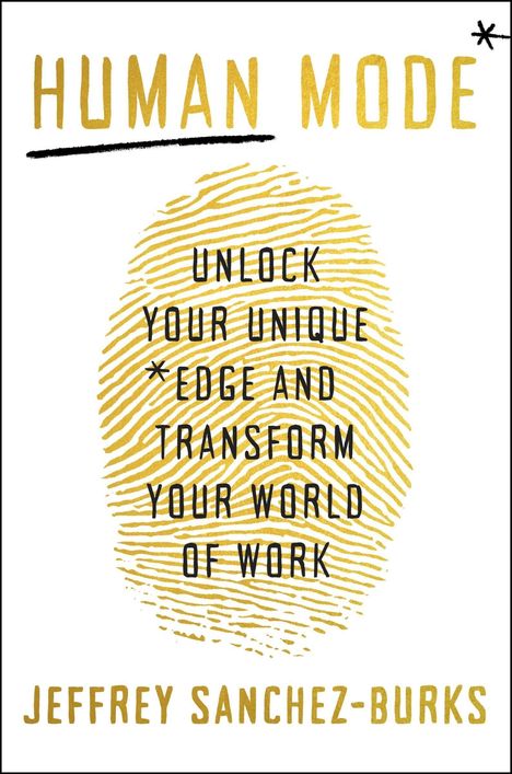 „HUMAN MODE: UNLOCK YOUR UNIQUE EDGE AND TRANSFORM YOUR WORLD OF WORK“ in Gold und Schwarz auf Fingerabdruckmuster.
