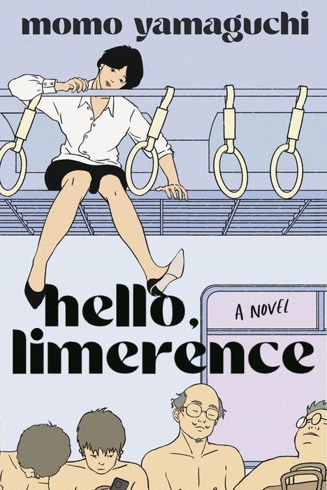 Text: "momo yamaguchi", "hello, limerence", "A novel".  
Illustration: Frau in weißer Bluse sitzt auf Zugstangen über Männern.