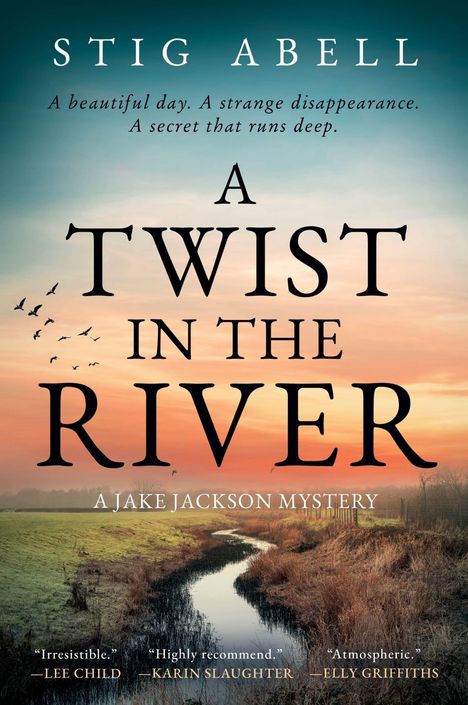 Titel: "A Twist in the River" von Stig Abell. Text: "A beautiful day. A strange disappearance." Ein Fluss mit Sonnenuntergang.