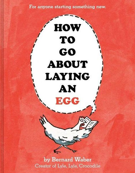 Covertext: "HOW TO GO ABOUT LAYING AN EGG" von Bernard Waber. Illustration: Huhn liest ein Buch auf rotem Hintergrund.