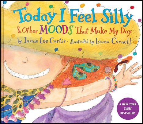 "Today I Feel Silly & Other Moods That Make My Day" von Jamie Lee Curtis, illustriert von Laura Cornell. Fröhliche, bunte Illustration.