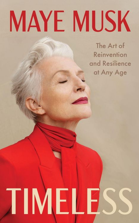 „MAYE MUSK“ oben, „The Art of Reinvention and Resilience at Any Age“ rechts. Frau in rotem Outfit sieht zufrieden aus.