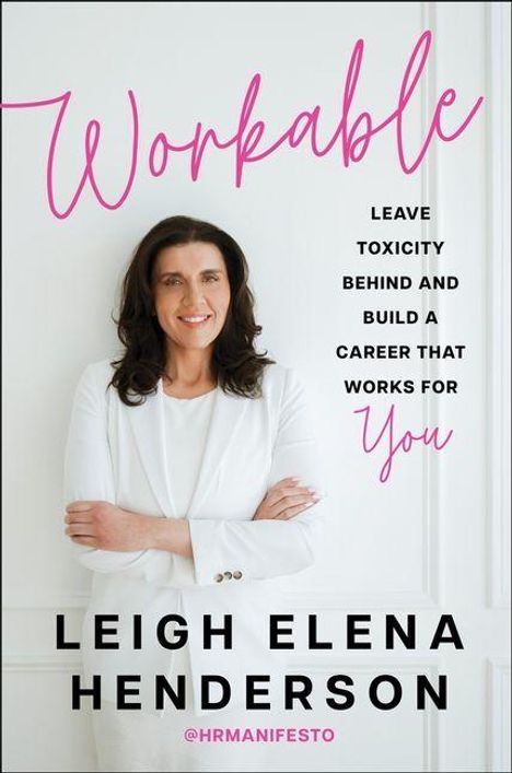 „Workable. Leave toxicity behind and build a career that works for you. Leigh Elena Henderson.“ Frau in weißem Outfit.