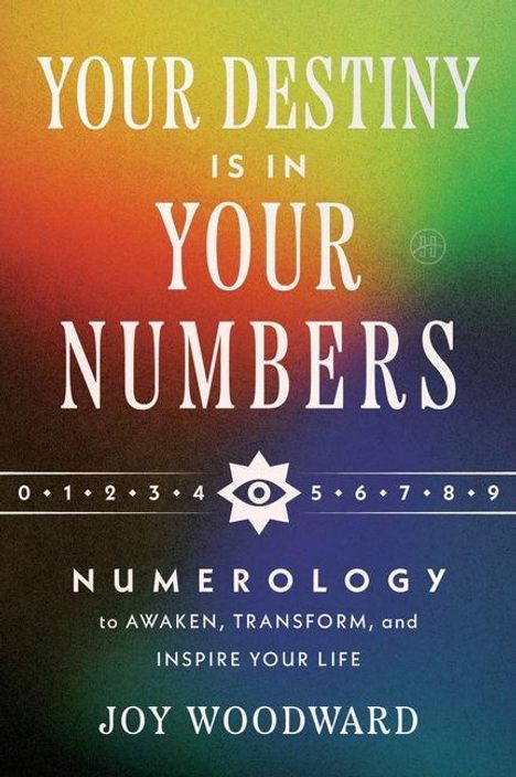 Text: "Your Destiny is in Your Numbers", "NUMEROLOGY to awaken, transform, and inspire your life", "Joy Woodward". Hintergrund: Farbverlauf.