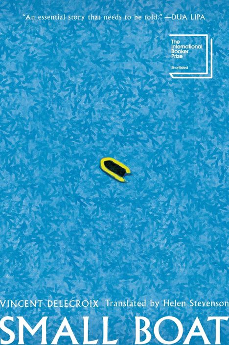 "An essential story..." —DUA LIPA; International Booker Prize Logo. Ein kleines gelbes Boot auf blauer Wasseroberfläche.