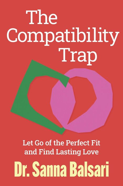 "The Compatibility Trap" in Weiß, roter Hintergrund, grün-pinkes Herz, "Dr. Sanna Balsari" in Gelb unten.