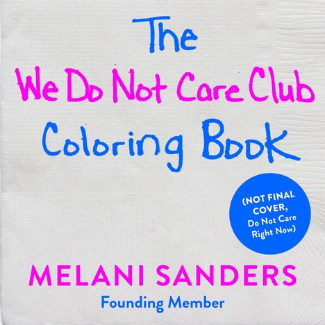„The We Do Not Care Club Coloring Book“, von Melani Sanders, Gründerin. Hinweis: „Nicht endgültiges Cover.“