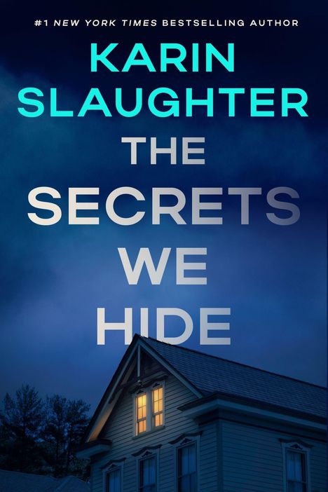 Der Text sagt: "Karin Slaughter, The Secrets We Hide". Ein beleuchtetes Fenster in einem Hausdach bei Nacht.