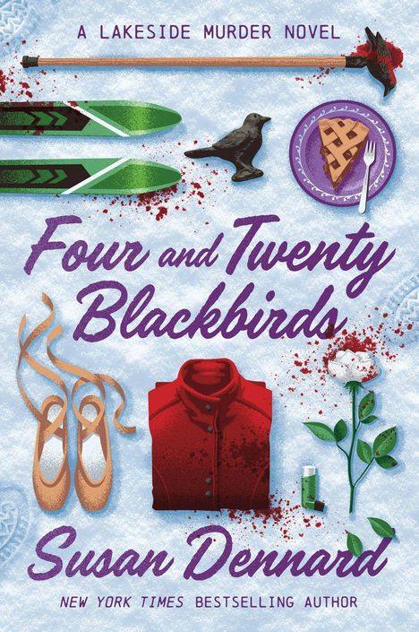 „A Lakeside Murder Novel. Four and Twenty Blackbirds. Susan Dennard.“ Skier, Spitzenschuhe, Jacke, Rose und Kuchenstück.