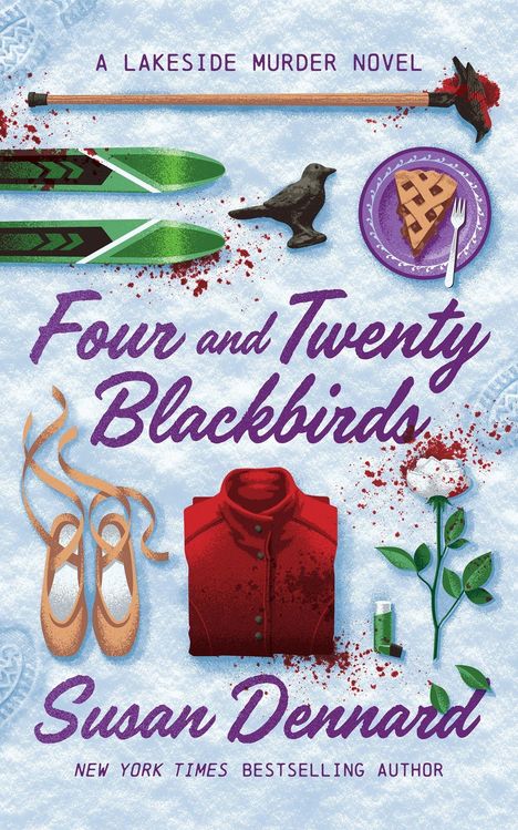 "A Lakeside Murder Novel", "Four and Twenty Blackbirds", "Susan Dennard", "New York Times Bestselling Author". Ski, Vogel, Kuchen.