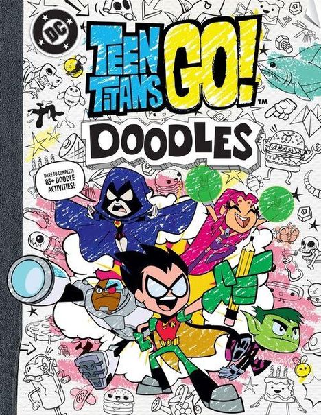 "Teen Titans GO! DOODLES" und "Dare to complete 95+ doodle activities!" Comic-Stil, bunte Superhelden und Kritzeleien.