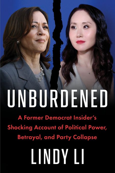 "UNBURDENED: A Former Democrat Insider's Shocking Account of Political Power, Betrayal, and Party Collapse. Lindy Li." Zwei Frauen.