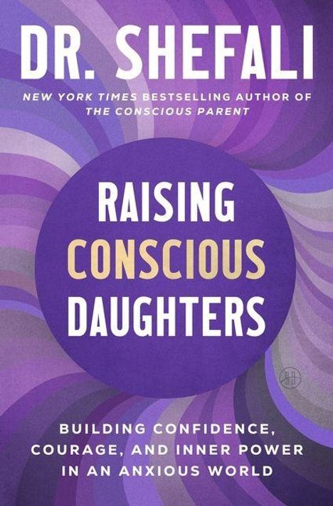 Text: "Dr. Shefali Raising Conscious Daughters. Building confidence, courage, and inner power in an anxious world."  
Ein lila und violettes Muster.
