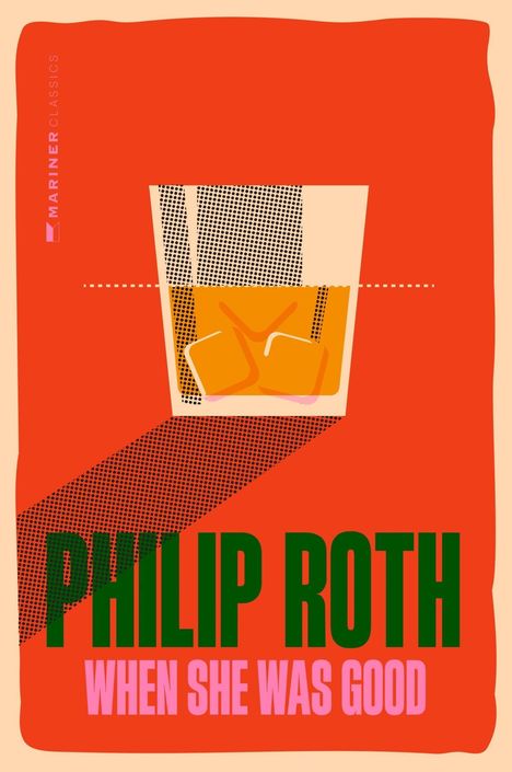 "PHILIP ROTH, WHEN SHE WAS GOOD" in grüner und rosa Schrift, darüber ein Glas mit Eiswürfeln im Pop-Art-Stil.