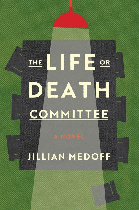 Text: "The Life or Death Committee: A Novel" von Jillian Medoff. Vordergrund: Graue Tafel im Lichtkegel auf grünem Hintergrund.