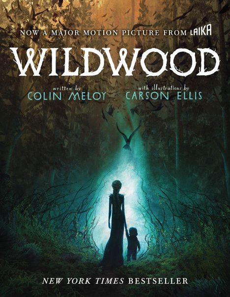 Text: "Wildwood, Now a Major Motion Picture from Laika, written by Colin Meloy, with illustrations by Carson Ellis, New York Times Bestseller". Illustration: Silhouette einer Person und eines Kindes in einem mystischen Wald.