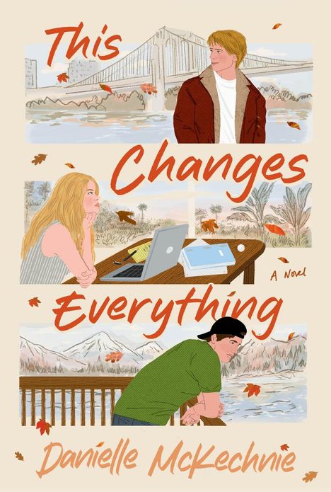 „This Changes Everything“, „A Novel“, „Danielle McKechnie“. Illustration: Zwei Männer und eine Frau vor herbstlicher Kulisse.