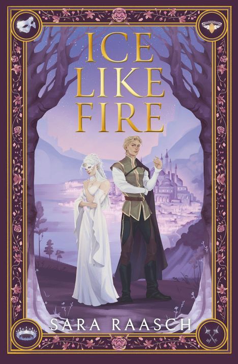 "ICE LIKE FIRE" oben, "SARA RAASCH" unten. Illustration: Person in weißem Kleid und Person in Weste vor einer Burg.