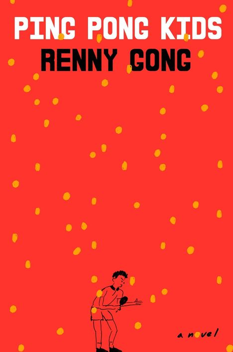 Text: "PING PONG KIDS", "RENNY GONG", "a novel".  
Ein Kind mit Tischtennisschläger auf rotem Hintergrund mit gelben Punkten.