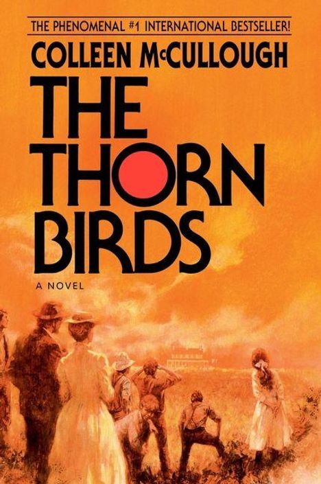 Titel: THE THORN BIRDS. Oben: "The Phenomenal #1 International Bestseller". Viele Menschen in ländlicher orangefarbener Szenerie.