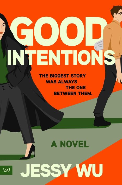 „Good Intentions“, „The biggest story was always the one between them“, „A Novel“, „Jessy Wu“. Illustration eines Paares.